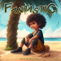 Fantastic (feat. Ale H) - Single - El Musikiatra Boyz