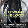 Red, White, and Blood (Unabridged) - Christopher Farnsworth