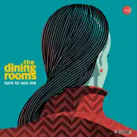 Turn To See Me — The Dining Rooms