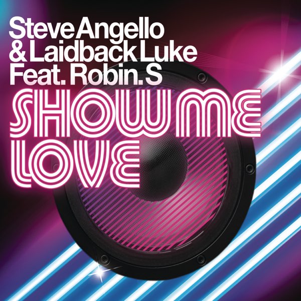 Steve Angello & Laidback Luke Feat. Robin S – Show Me Love