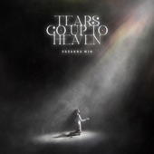 Tears Go Up To Heaven artwork