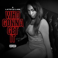 WHO GONNA GET IT - Single - Latoya Lain