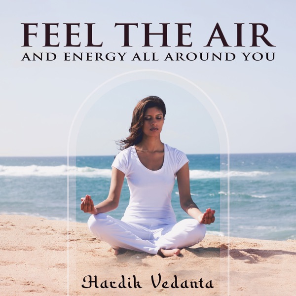 Feel the Air and Energy All Around You