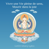 Vivre une vie pleine de sens, mourir dans La joie (La pratique du transfert de conscience) - Gueshe Kelsang Gyatso