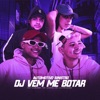 Automotivo Sinistro, Dj Vem Me Botar - Single