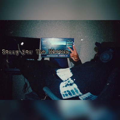 Sorry For the Hiatus 2