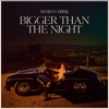 Bigger Than The Night - Single