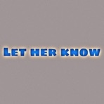 Let Her Know (feat. TTG DaeDae & Liiski Da Mfk General) - Single