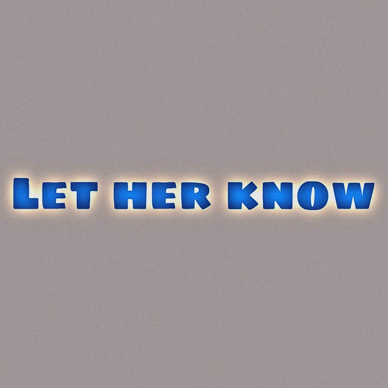 Let Her Know (feat. TTG DaeDae & Liiski Da Mfk General) - Single