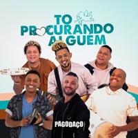 Tô Procurando Alguém - Single - Pagodaço
