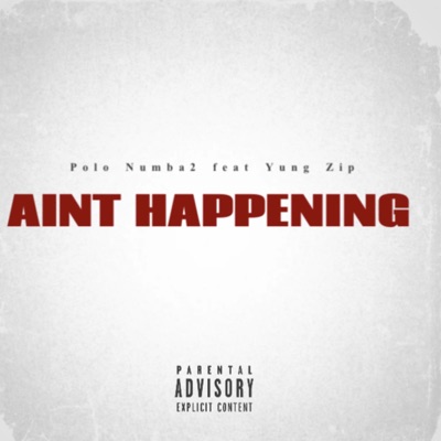Aint Happening (feat. Yung Zip) - Single