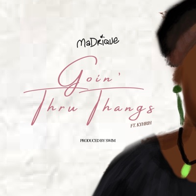 Goin’ Thru Thangs (feat. Kyhrih) - Single