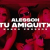 Tu Amiguitx (feat. Nando Produce) - Single