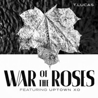 War of the Roses (feat. Uptown XO) - Single - T.Lucas