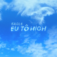 Eu Tô High - Single - Eagle