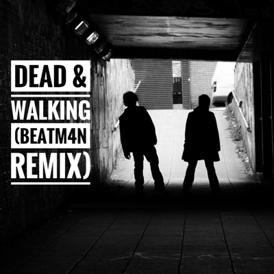 Dead & Walking (feat. Web Sheldon, Beth Swain & Priveyt) [Beatm4n Remix] - Single