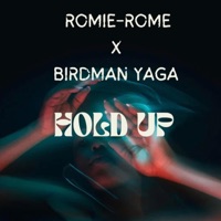 Hold Up (feat. Yaga Tarantino) - Single - Romie-Rome