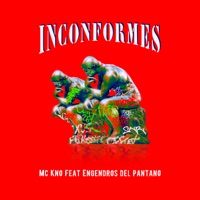 Inconformes (feat. Engendros Del Pantano) - Single - Mc Kno