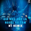 Giá Như Anh Là Người Vô Tâm (NT Remix) - Single