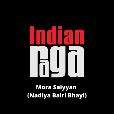 Mora Saiyyan (Nadiya Bairi Bhayi) - Single