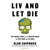 LIV and Let Die (Unabridged) - Alan Shipnuck