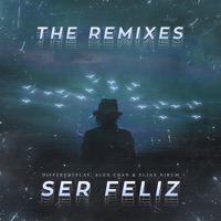 Ser Feliz (The Remixes) - Alex Chan, Differentplay & Eliax Xirum