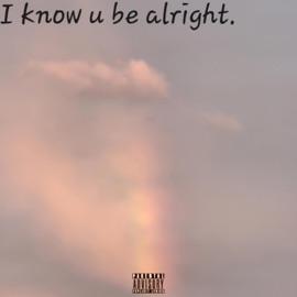 I Know U Be Alright (feat. lil Swerp) hblossom