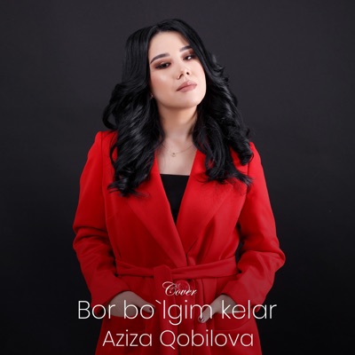 Song - Bor Bo'lgim Kelar - Aziza Qobilova