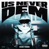 Us Never Dem - Single