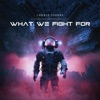 What We Fight For - Single