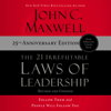 The 21 Irrefutable Laws of Leadership 25th Anniversary - John C. Maxwell