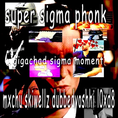 SUPER SIGMA PHONK (feat. SKIWELLZ, mxchu, dubbedyoshhi & MANEGANG COLLECTIVE) - Single