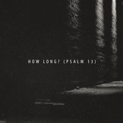 How Long? (Psalm 13) - Single