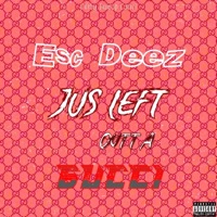Just Left Outta Gucci - Single - Esc Deez