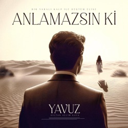 Anlamazsın Ki