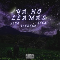 Ya No Llamas (feat. eFeA & Sanztro) - Single - Alda