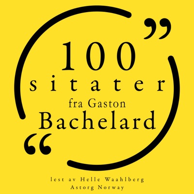 100 sitater fra Gaston Bachelard