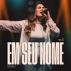 Em Seu Nome (In Jesus Name) - Single