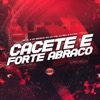 Cacete e Forte Abraço (feat. MC BEICINHO 011 & DJ CZL) - Single