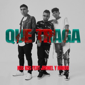 Que traga (with Jhonel & NANDO)