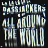 All Around The World (La La La La La) - Bassjackers