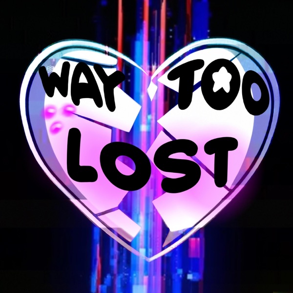 Way Too Lost