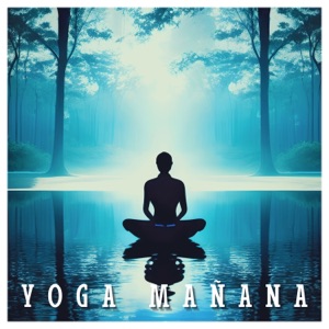 Yoga Mañana - Relajante Música de Fondo Meditativa y Canciones Yoga