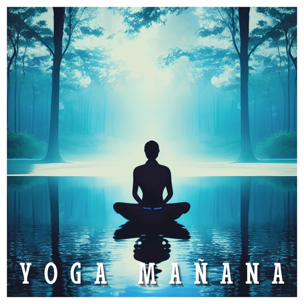 Yoga Mañana - Relajante Música de Fondo Meditativa y Canciones Yoga