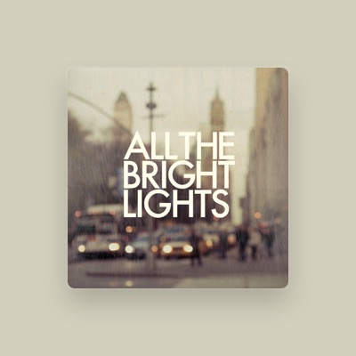 Listen to All the Bright Lights, watch music videos, read bio, see tour dates & more!