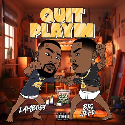 Quit Playin (feat. Big Jefe)