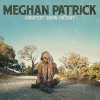 Greatest Show On Dirt - EP - Meghan Patrick