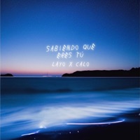 SABIENDO QUE ERES TÚ - Single - layo & Calo