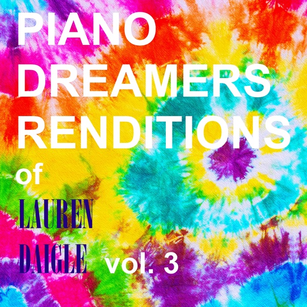 Piano Dreamers Renditions of Lauren Daigle, Vol. 3 (Instrumental)