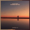 Change For You